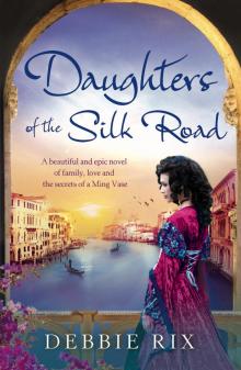 Daughters of the Silk Road: A beautiful and epic novel of family, love and the secrets of a Ming Vase Read online
