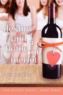 Destiny and a Bottle of Merlot Read online