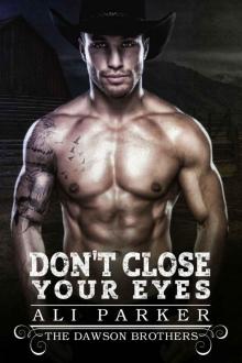 Don’t Close Your Eyes: Dawson Brothers #4 Read online