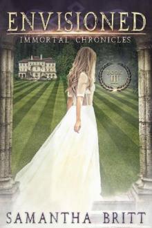 Envisioned (Immortal Chronicles Book 3) Read online