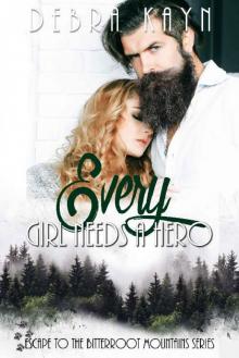 Every Girl Needs A Hero (Escape To The Bitterroot Mountains Book 2) Read online
