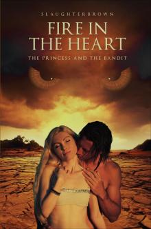 Fire in the Heart : The Princess and the Bandit (9781629020112) Read online