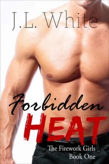 Forbidden Heat (Firework Girls #1) Read online