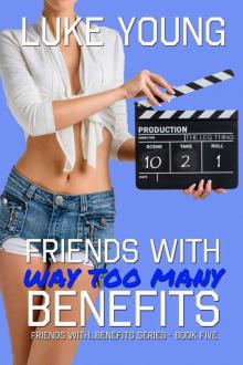 Friends With Way Too Many Benefits (Friends With… Benefits Series (Book 5)) Read online