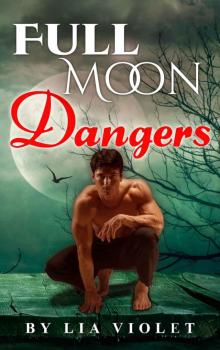Full Moon Dangers (Full Moon Werewolves Book 1) Read online
