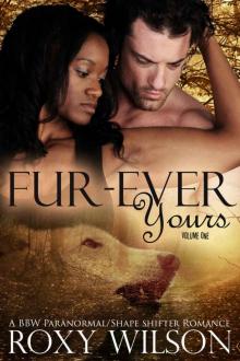 Fur-Ever Yours: A BBW Paranormal Shape Shifter Romance (The Protectors Book 1) Read online