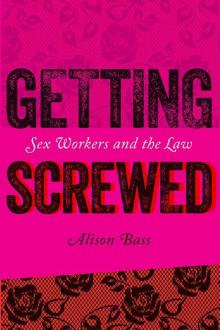 Getting Screwed: Sex Workers and the Law Read online