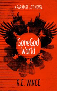 GoneGod World: A Paradise Lot Urban Fantasy Read online