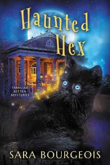 Haunted Hex (Familiar Kitten Mysteries Book 10) Read online