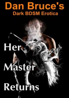 Her Master Returns (Dark BDSM Erotica) Read online