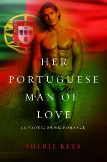 Her Portuguese Man Of Love (BWWM Romance Book 1) Read online