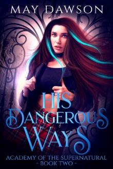 His Dangerous Ways: An Academy of Demon Hunters and Angels Reverse Harem Romance (Academy of the Supernatural Book 2) Read online