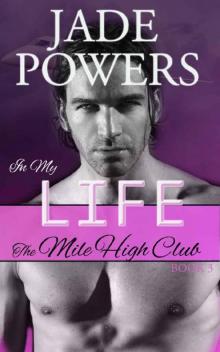 In My Life (3) (The Mile High Club) Read online