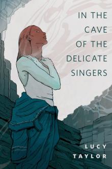 In the Cave of the Delicate Singers Read online