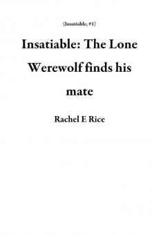 Insatiable: The Lone Werewolf finds his mate Read online