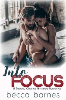 Into Focus: A Second Chance Amnesia Romance (High Stakes Hearts Book 1) Read online
