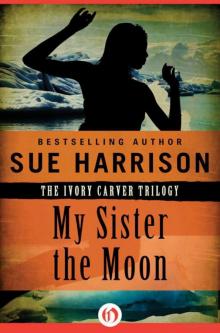 Ivory Carver 02 - My Sister the Moon Read online