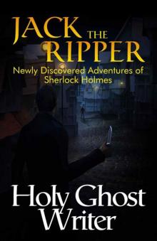 Jack The Ripper: Newly Discovered Adventures of Sherlock Holmes Read online