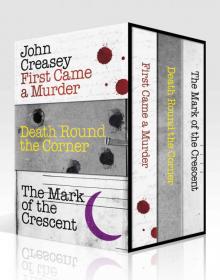 John Creasey Box Set 1: First Came a Murder, Death Round the Corner, The Mark of the Crescent (Department Z) Read online