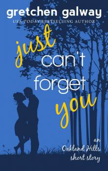 Just Can't Forget You: (Oakland Hills Short Story 2) Read online