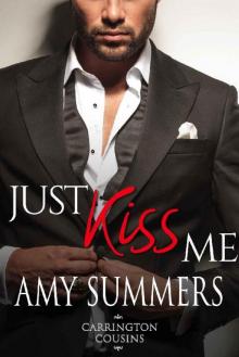 Just Kiss Me (Carrington Cousins Book 1)