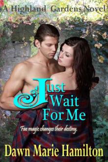 Just Wait For Me (Highland Gardens Book 3) Read online