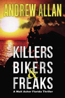 Killers, Bikers & Freaks: A Walt Asher Florida Thriller (The Walt Asher Thriller Series Book 1)
