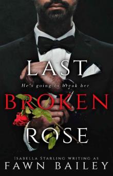 Last Broken Rose: A Dark Romance (Rose and Thorn Book 3)