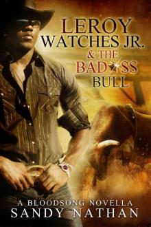 Leroy Watches Jr. & the Badass Bull (Bloodsong Series) Read online