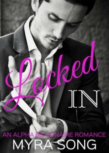 Locked In (Locked in Love) (Volume One): An Alpha Billionaire Romance