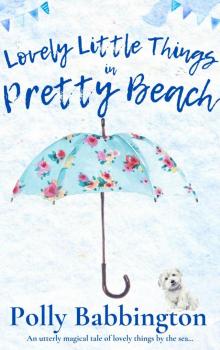 Lovely Little Things in Pretty Beach : A magical feel-good romance book to escape with in summer 2021. Read online