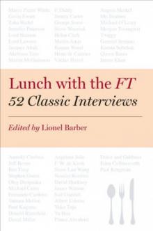 Lunch With the FT: 52 Classic Interviews