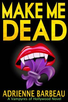 Make Me Dead: A Vampyres of Hollywood Mystery