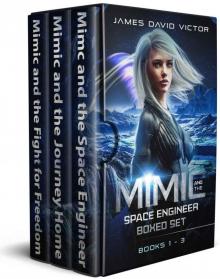 Mimic and the Space Engineer Boxed Set, Books 1 - 3 Read online