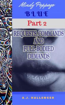 Mindy Poppago: Blue: Part 2: Requests, Commands, and Full-Bodied Demands Read online