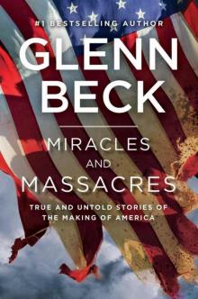 Miracles and Massacres: True and Untold Stories of the Making of America Read online
