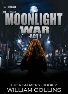 Moonlight War- Act I (The Realmers Book 2) Read online