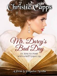 Mr. Darcy's Bad Day: A Pride & Prejudice Novella Read online