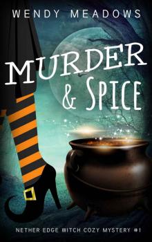 Murder & Spice (Nether Edge Witch Cozy Mystery Book 1) Read online