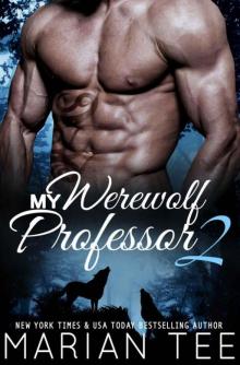 My Werewolf Professor 2: Belonging to Alessandro Moretti: Billionaire New Adult BBW College Shifter Romance Read online