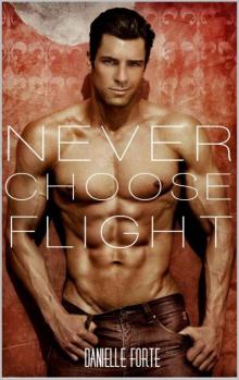 Never Choose Flight (A Fighter Romance Novel)