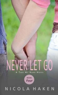 Never Let Go (Take My Hand) Read online