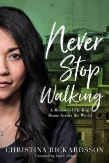 Never Stop Walking_A Memoir of Finding Home Across the World