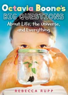 Octavia Boone's Big Questions About Life, the Universe, and Everything Read online