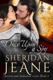 Once Upon a Spy: A Secrets and Seduction Book Read online