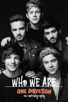 One Direction: Who We Are: Our Official Autobiography Read online