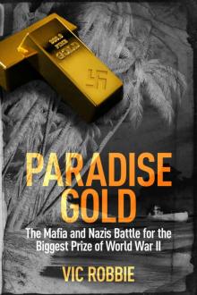 Paradise Gold: The Mafia and Nazis battle for the biggest prize of World War II (Ben Peters Thriller series Book 2)