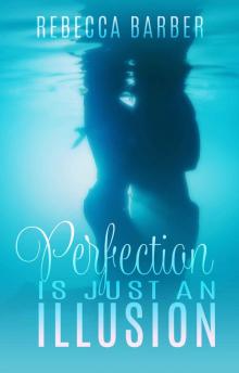 Perfection Is Just An Illusion (Swimming Upstream Series Book 1) Read online