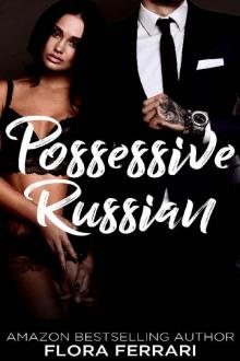 Possessive Russian: An Older Man Younger Woman Romance (A Man Who Knows What He Wants Book 79) Read online