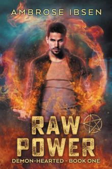 Raw Power: An Urban Fantasy Novel (Demon-Hearted Book 1) Read online